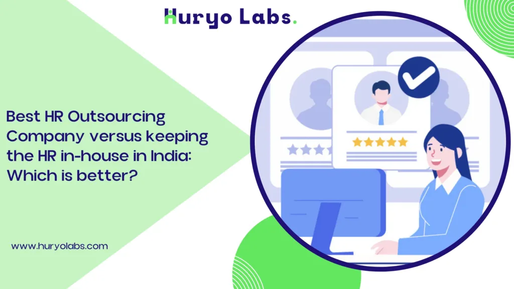 Best HR Outsourcing Company versus keeping the HR in-house in India: Which is better?